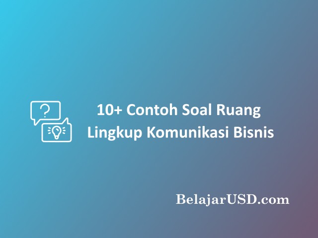 10+ Contoh Soal Ruang Lingkup Komunikasi Bisnis Dan Kunci Jawaban ...